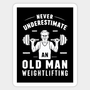 Never Underestimate An Old Man Weightlifting, Gym Magnet